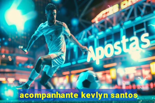 acompanhante kevlyn santos